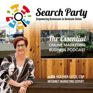 Search Party: The Essential Online Marketing Podcast with Heather Lutze