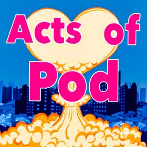 Acts of Pod