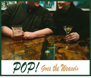 POP! Goes the Weasels