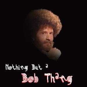 Nothing But A Bob Thang: A Podcast About Bob Ross by Nathan Badley and Justin Croft