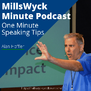 MillsWyck Minute: One Minute Speaking Tips with Alan Hoffler