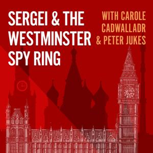 Sergei & the Westminster Spy Ring by Carole Cadwalladr & Peter Jukes with Ruth Abrahams