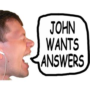 John Wants Answers