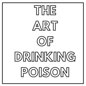 The Art of Drinking Poison