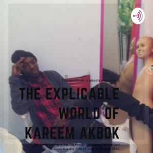 THE EXPLICABLE WORLD OF KAREEM AKBOK