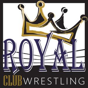 Royal Club Wrestling Podcast