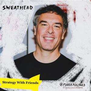 Sweathead, A Strategy Podcast by Mark Pollard