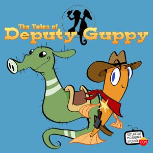 The Tales of Deputy Guppy by Saturday Morning Media