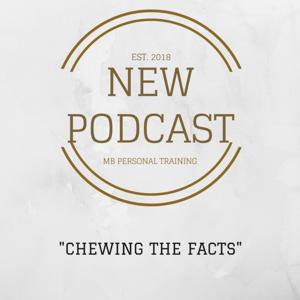 MB Personal Training - Chewing The Facts