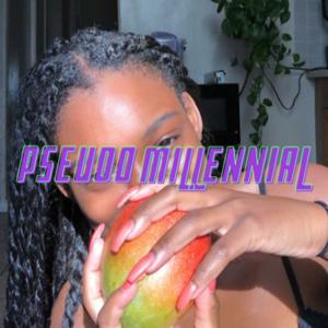Pseudo Millennial