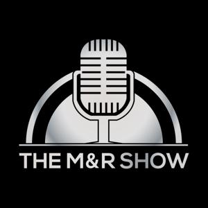 The M&R Show