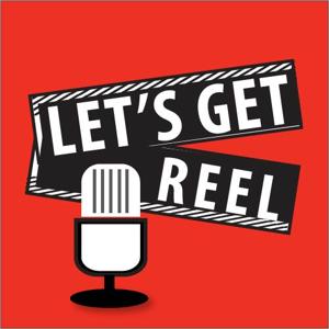 Let's Get Reel by Film Geek Radio