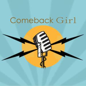Comeback Girl Podcasts