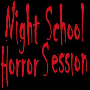 Night School Horror Session