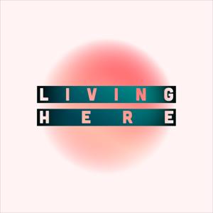 Living Here