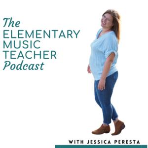 The Elementary Music Teacher Podcast: Music Education by Jessica Peresta