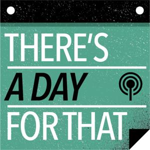 There's a Day for That