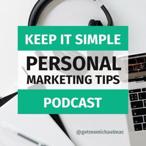 KEEP IT SIMPLE PERSONAL MARKETING TIPS