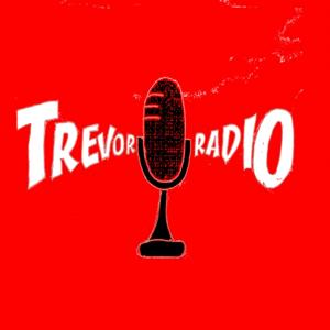 Trevor Radio's Podcast
