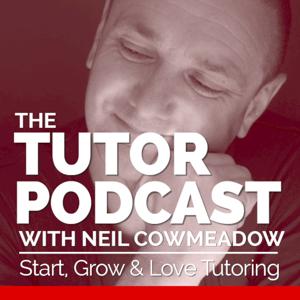 The Tutor Podcast by Neil Cowmeadow