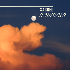 Sacred Radicals Podcast