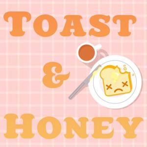 TOAST AND HONEY