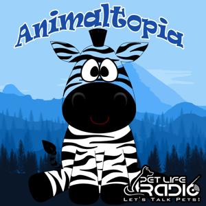 Animaltopia on Pet Life Radio (PetLifeRadio.com)