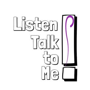 Listen! Talk to Me!