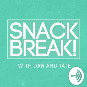 Snackbreak! With Dan and Tate