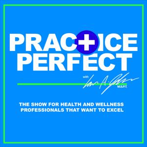 Practice Perfect | Medical/Wellness Practices | MD | PT | Chiro | NP | SLP | RN | Nutrition | Yoga | Fitness| Weight-Loss