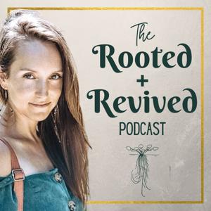 The ROOTED + REVIVED Podcast