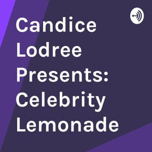 Candice Lodree Presents: Celebrity Lemonade