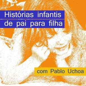 Histórias infantis de Pai para Filha by Pablo Uchoa