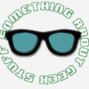 Something About Geek Stuff Podcasts