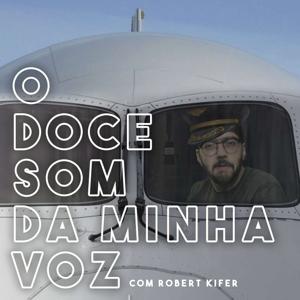 O Doce Som da Minha Voz com Robert Kifer