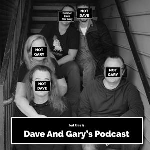 Dave And Gary's Podcast