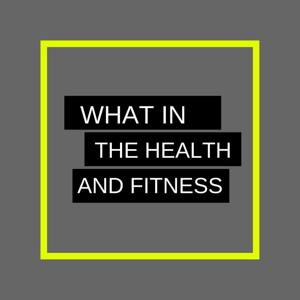 What in the Health and Fitness