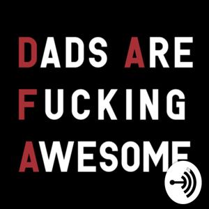 Dads Are Fucking Awesome