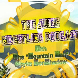 The Juice Wrestling Podcast