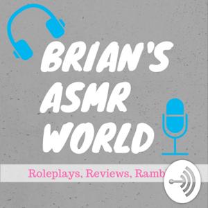 Brian's ASMR World - Roleplays, Reviews, and Rambles | ASMR for Sleep and Relaxing