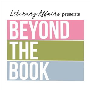 Literary Affairs presents Beyond the Book