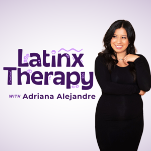 Latinx Therapy by Adriana Alejandre, LMFT | Conversations about Mental Health Myths