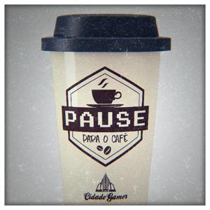 Pause pro Café - Cidade Gamer