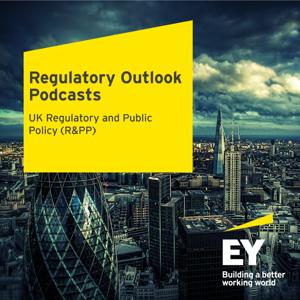 EY UK Regulatory Outlook Podcasts