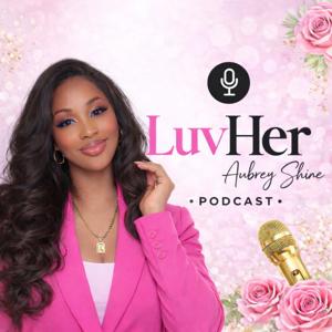 The LuvHer Podcast