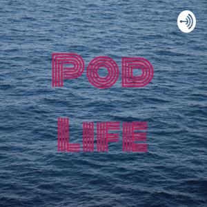 Pod Life