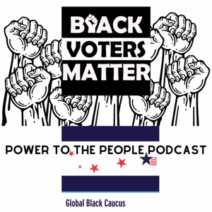 Global Black Caucus Power to the People Podcast