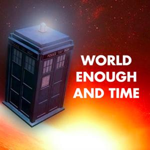 Doctor Who: the World Enough and Time podcast by Doctor Who: the World Enough and Time podcast