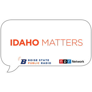 Idaho Matters by Boise State Public Radio