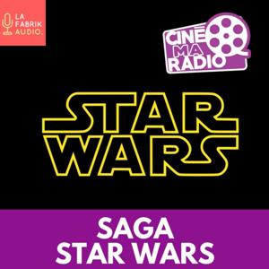 SAGA STAR WARS | CinéMaRadio by FLORENT MOUNIER